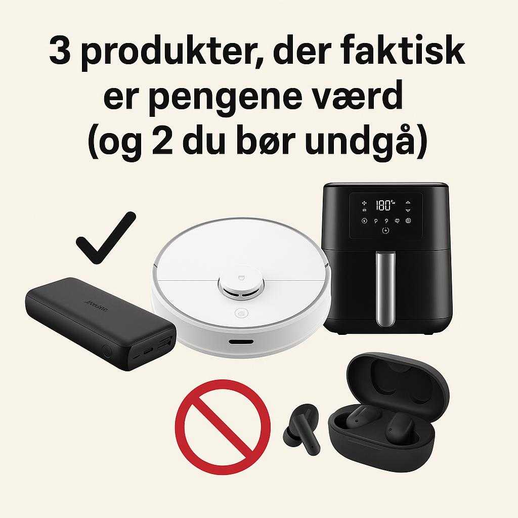 3 produkter, der faktisk er pengene værd (og 2 du bør undgå)